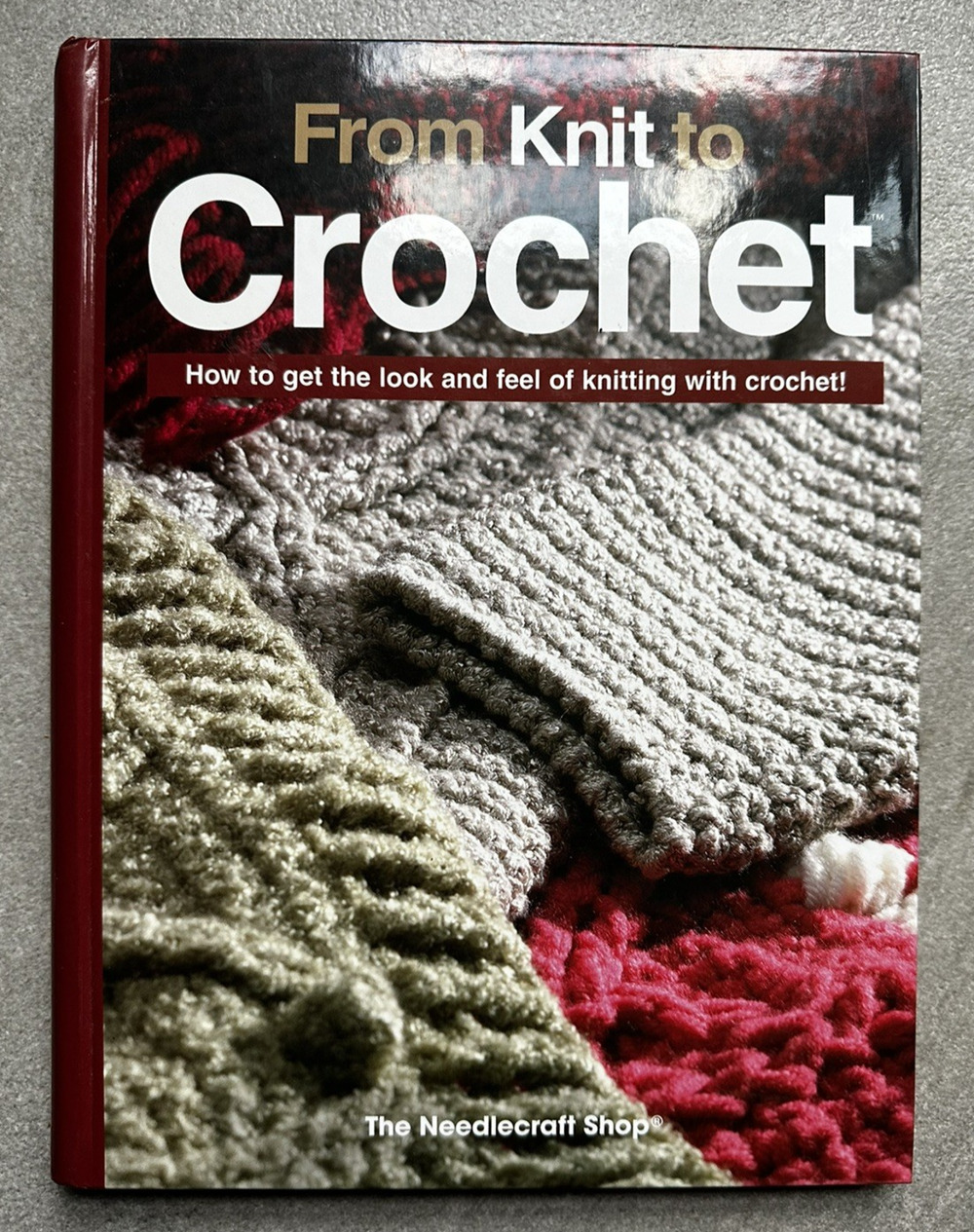 From Knit to Crochet : How to Get the Look and Feel of Knitting with Crochet!